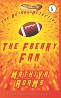 The Freaky Fan: The Hot Dog Detective (A Denver Detective Cozy Mystery) 198316383X Book Cover