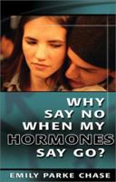 Why Say No When My Hormones Say Go 0889651965 Book Cover