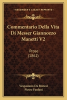 Commentario Della Vita Di Messer Giannozzo Manetti V2: Prose (1862) 1168087422 Book Cover