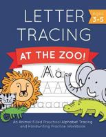 Letter Tracing at the Zoo!: An Animal-Filled Preschool Alphabet Tracing and Handwriting Practice Workbook 1792021542 Book Cover