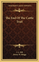 The End Of The Cattle Trail 1432588354 Book Cover