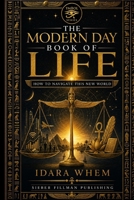 The Modern Day Book of Life: How to Navigate This New World B0H12HNGG8 Book Cover