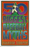 50 Biggest Baseball Myths 0806518758 Book Cover