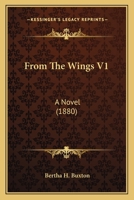 From The Wings V1: A Novel 1240896026 Book Cover
