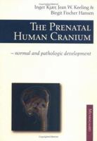 The Prenatal Human Cranium: Normal & Pathologic Development 8716121465 Book Cover