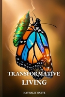 Transformative Living: Turning Negative Thinking into Positive Action (The Transformative Living Series) B0DWLK9YSV Book Cover