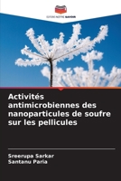 Activités antimicrobiennes des nanoparticules de soufre sur les pellicules 6209126715 Book Cover