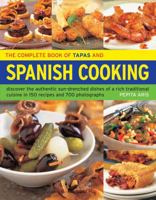The Complete Book of Tapas & Spanish Cooking: Discover the Authentic Sun-Drenched Dishes of a Rich Traditional Cuisine in 150 Recipes and 700 Photographs 1844770095 Book Cover