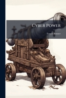 Cyber Power: Attack and Defense Lessons From Land, Sea, and Air Power 1288272731 Book Cover