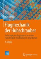 Flugmechanik Der Hubschrauber: Technologie, Das Flugdynamische System Hubschrauber, Flugstabilitaten, Steuerbarkeit 3642542859 Book Cover