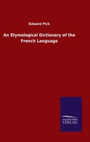 An Etymological Dictionary of the French Language 1164778560 Book Cover