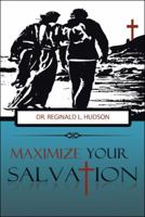 Maximize Your Salvation 1512738794 Book Cover