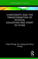 Christianity and the Transformation of Physical Education and Sport in China 1138628212 Book Cover