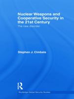 Nuclear Weapons and Cooperative Security in the 21st Century: The New Disorder 0415622247 Book Cover