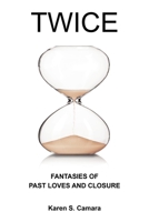 Twice: Fantasies of Past Loves and Closure 1480883050 Book Cover