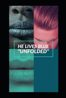 He Lives Blue: Unfolded 1796450669 Book Cover