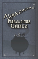 Preparaciones Alquímicas Avanzadas: Compendio avanzado de alquimia ritual arcana, símbolos y pociones en un universo de fantasía original. (Spanish Edition) B0GPKCCQXX Book Cover