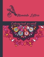 Mandala Letters coloring book for adult: alphabet Inspirational Coloring Books for Grown-Ups B08GVJLK7M Book Cover