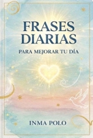 FRASES DIARIAS PARA MEJORAR TU DÍA (Spanish Edition) B0G9QWNSD9 Book Cover