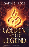 Golden Eyed Legend: Legendary Stars Saga Book 1 B0CNL5GHXH Book Cover