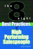 The 8 Best Practices of High-Performing Salespeople 0471645281 Book Cover