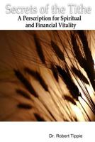 Secrets of the Tithe: A Perscription for Spiritual and Financial Vitality 1438256388 Book Cover