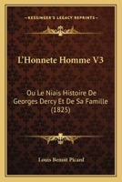 L'Honnete Homme V3: Ou Le Niais Histoire De Georges Dercy Et De Sa Famille (1825) 1160183716 Book Cover