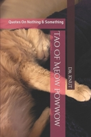 Tao Of Meow Powwow: Quotes On Nothing & Something (Dr. KNUT Book) B087SJTVBJ Book Cover