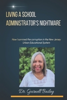 Living A School Administrator's Nightmare B0BCSBNNXK Book Cover