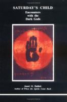 Saturday's Child: Encounters With the Dark Gods (Studies in Jungian Psychology By Jungian Analysts) 091912352X Book Cover