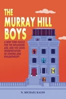 The Murray Hill Boys: A New York Hustle for the Influencer Age, and the Loose Interpretation of Zoning and Philanthropy B0GLS2VQ7R Book Cover