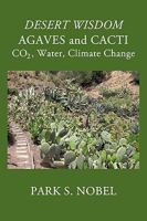 Desert Wisdom/Agaves And Cacti:: Co2, Water, Climate Change 1440191514 Book Cover