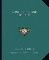 Confucius and His Faith 1425334474 Book Cover