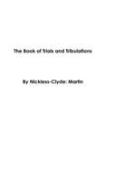 The Book of Trials and Tribulations 1304586707 Book Cover