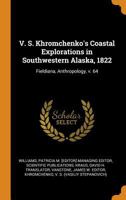 V. S. Khromchenko's Coastal Explorations in Southwestern Alaska, 1822: Fieldiana, Anthropology, v. 64 0343258021 Book Cover
