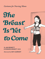 Breast or Bust: Cartoons for Nursing Moms 1963183762 Book Cover