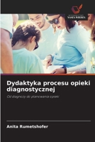 Dydaktyka procesu opieki diagnostycznej (Polish Edition) 6202471255 Book Cover
