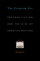 The Program Era: Postwar Fiction and the Rise of Creative Writing 0674033191 Book Cover