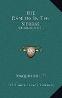 The Danites in the Sierras (in Four Acts) 0530909480 Book Cover