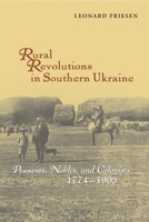 Rural Revolutions in Southern Ukraine: Peasants, Nobles, and Colonists, 1774-1905 (Harvard Series in Ukrainian Studies) 1932650008 Book Cover