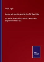 Oesterreichische Geschichte für das Volk: XIV. Kaiser Joseph II und Leopold II, Reform und Gegenreform 1780-1792 3752543809 Book Cover