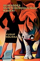 Mukaddes Muhteremoglu'nun Kaderi (Turkish Edition) B0DXB25WHL Book Cover