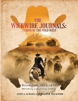 The Wickwire Journals: Book One: Becoming a Wyoming Cowboy B0GRMMCD4S Book Cover