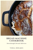 Bread Machine Cookbook: Sourdough Bread Edition 180235414X Book Cover
