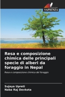Resa e composizione chimica delle principali specie di alberi da foraggio in Nepal (Italian Edition) 6208046807 Book Cover