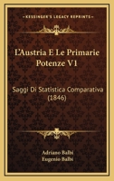 L'Austria E Le Primarie Potenze Saggi Di Statistica Comparativa V1 (1846) 1160128464 Book Cover