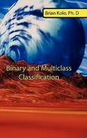 Binary and Multiclass Classification 1615800166 Book Cover