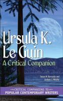 Ursula K. Le Guin: A Critical Companion (Critical Companions to Popular Contemporary Writers) 0313332258 Book Cover