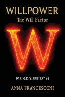WILLPOWER: The Will Factor™ Come Integrare Volontà e Disponibilità per una Performance sostenibile (W.E.N.D.Y. SERIES) (Italian Edition) B0FD7NM19H Book Cover