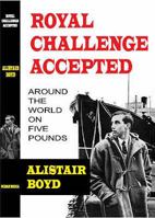Royal Challenge Accepted: Around the World on Five Pounds 095542450X Book Cover